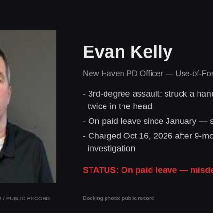 New Haven PD's own use-of-force instructor, charged with striking a handcuffed woman twice in the head — nine months after the incident, still on the payroll.